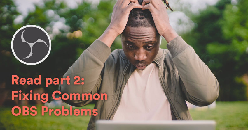 fixing obs live streaming problems